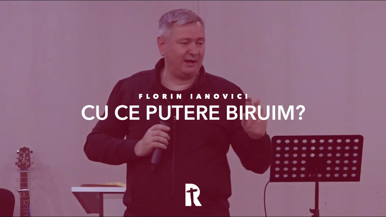 Florin Ianovici - Cu ce putere biruim? | BISERICA RENOVATIO