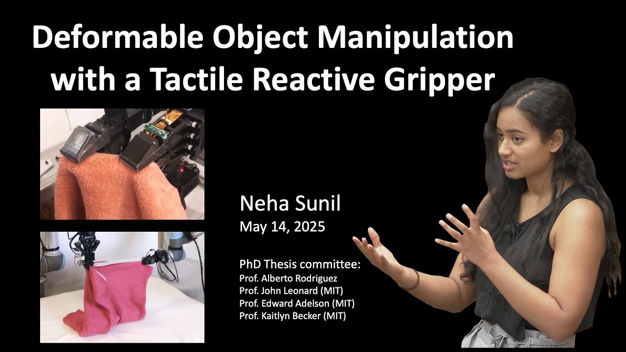 Thesis Defense - Neha Sunil - Deformable Object Manipulation with a Tactile Reactive Gripper