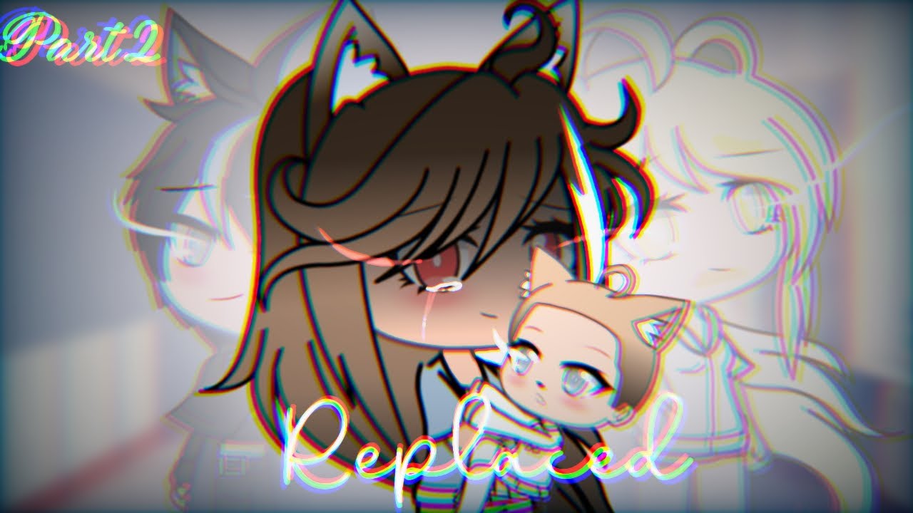 《♡》REPLACED PART 2《♡》| Part 2 | OhHey Akria