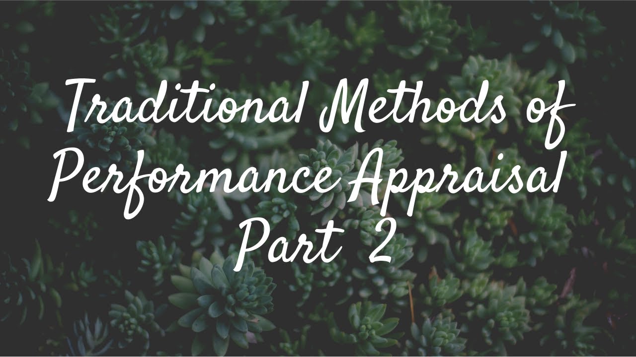 Traditional Methods of Performance Appraisal  Part 2