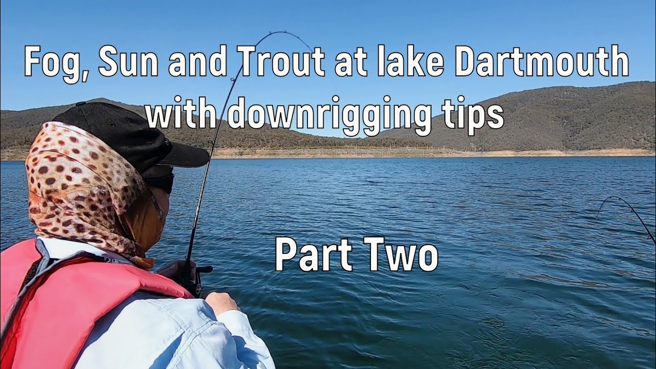 Fog, Sun and Trout at Lake Dartmouth (with downrigging tips) Part Two