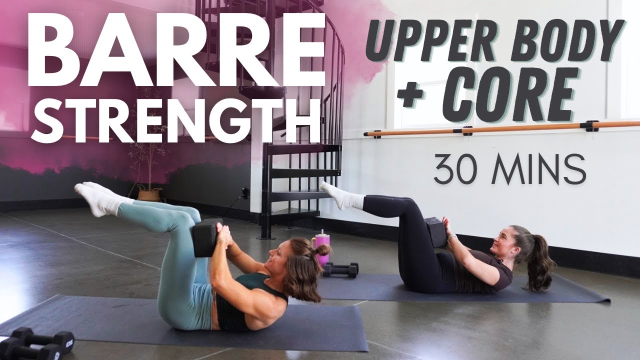 30 MIN BARRE STRENGTH | Upper Body & Core | Deep Core, Total Core, Arms