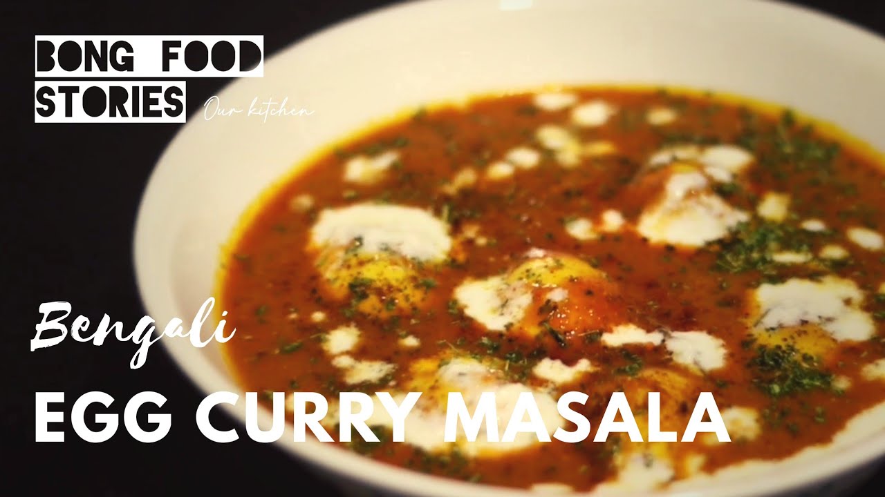 Bengali Egg Curry | Egg Masala recipe | Dimer Jhol - Bong Food Stories