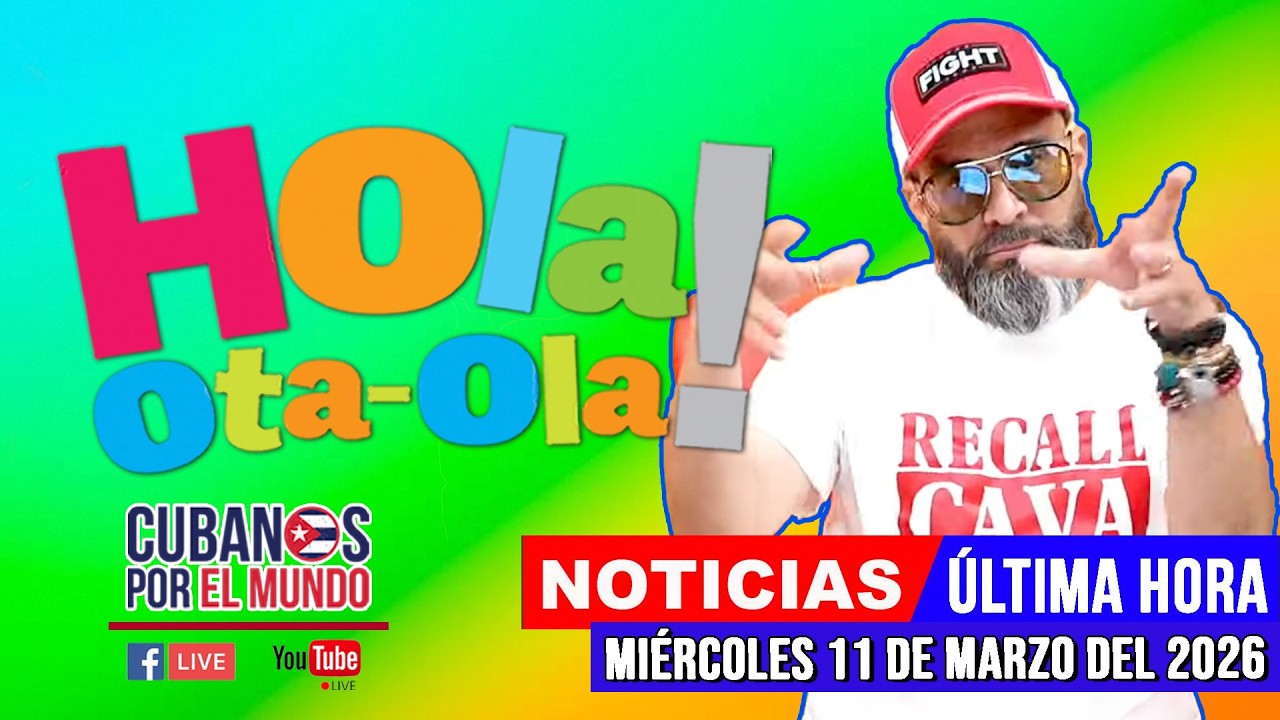 Alex Otaola en vivo, noticias de Cuba - Hola! Ota-Ola (miércoles 11 de marzo del 2026)