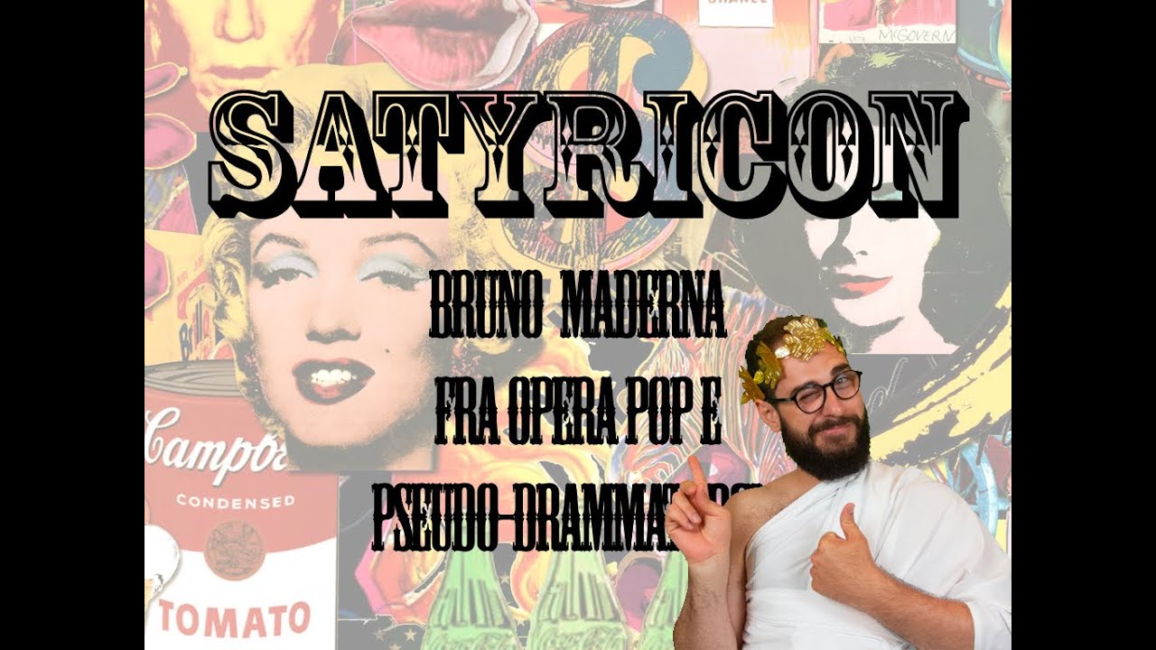 Vicende - Appunti di Storia della musica: Bruno Maderna e il Satyricon