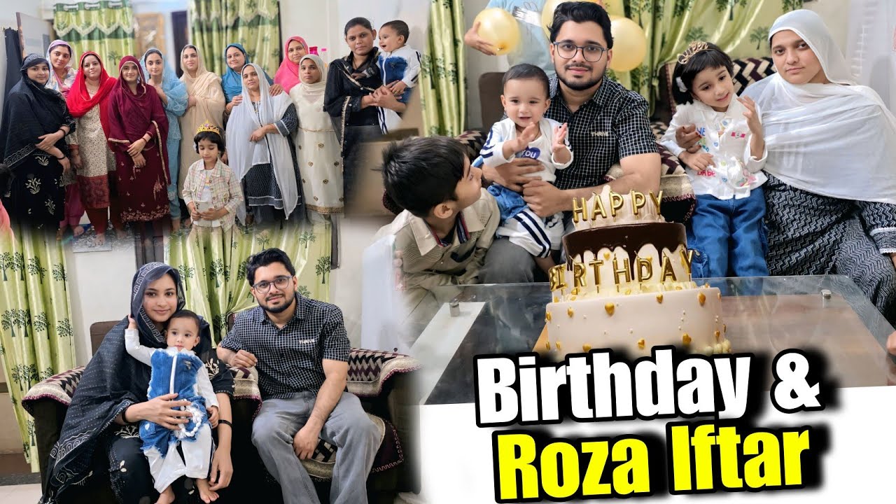 My Daughters First Birthday & Roza Iftar Vlog