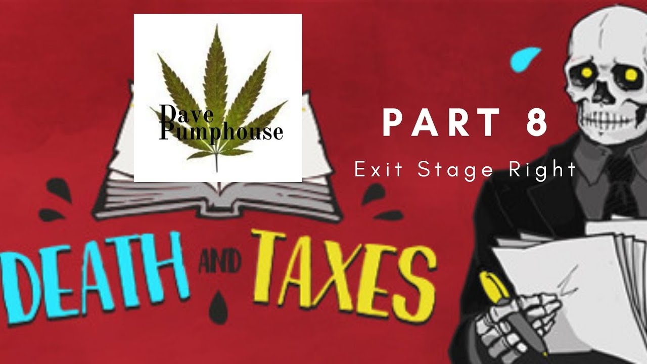 Lets Play: Death and Taxes, Part 8 - Exit Stage Right