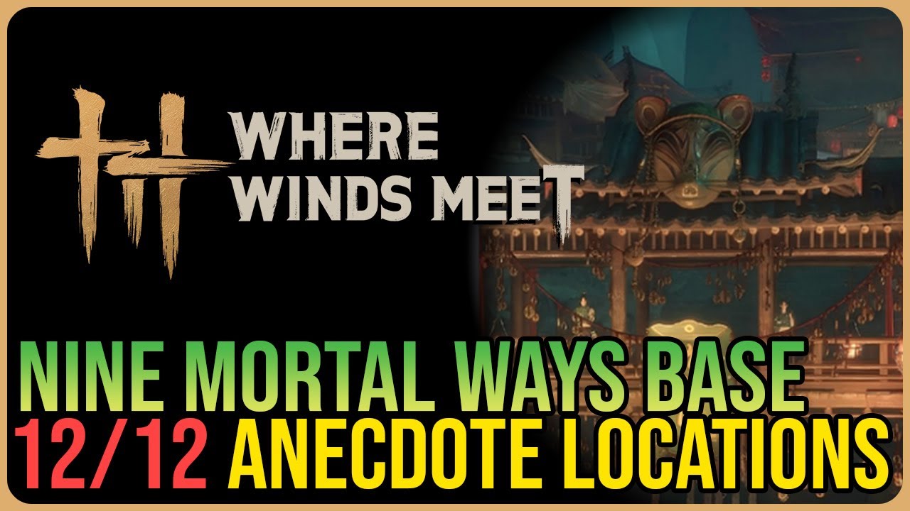 Nine Mortal Ways Base – All Experience / Anecdote Locations – Where Winds Meet