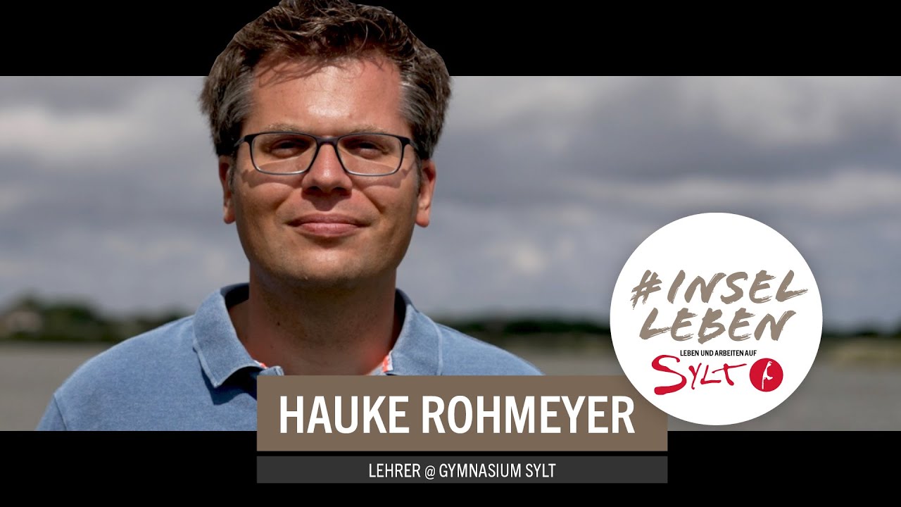 Inselleben - Hauke Rohmeyer - Lehrer @ Schulzentrum Sylt