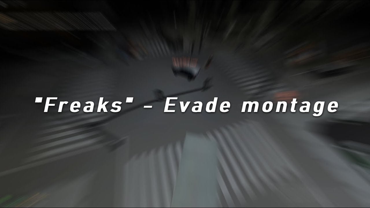 Freaks - Evade montage