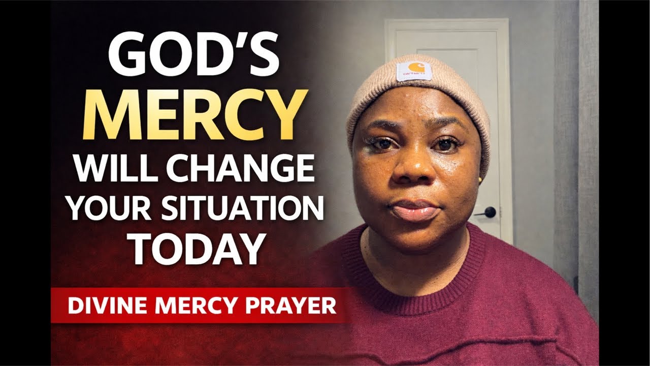 God’s God’s Mercy Will Change Your Situation Today — Divine Mercy Prayer