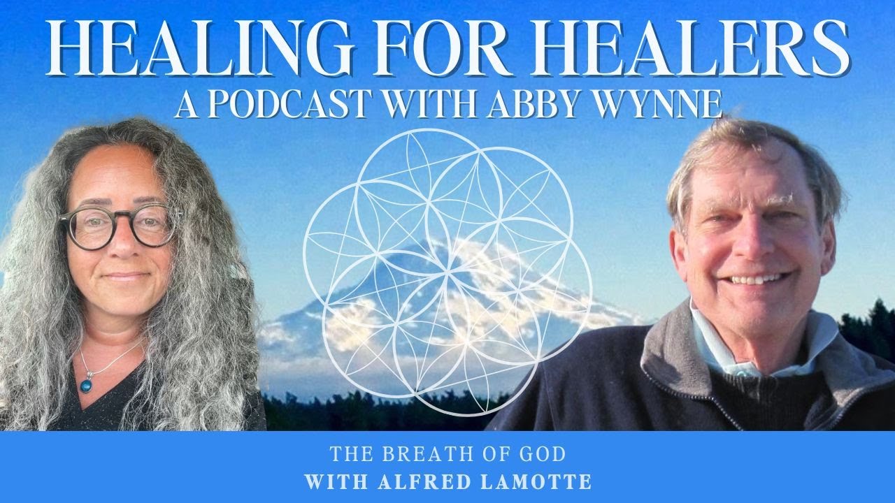 The Breath of God - Healing for Healers with Alfred K. LaMotte