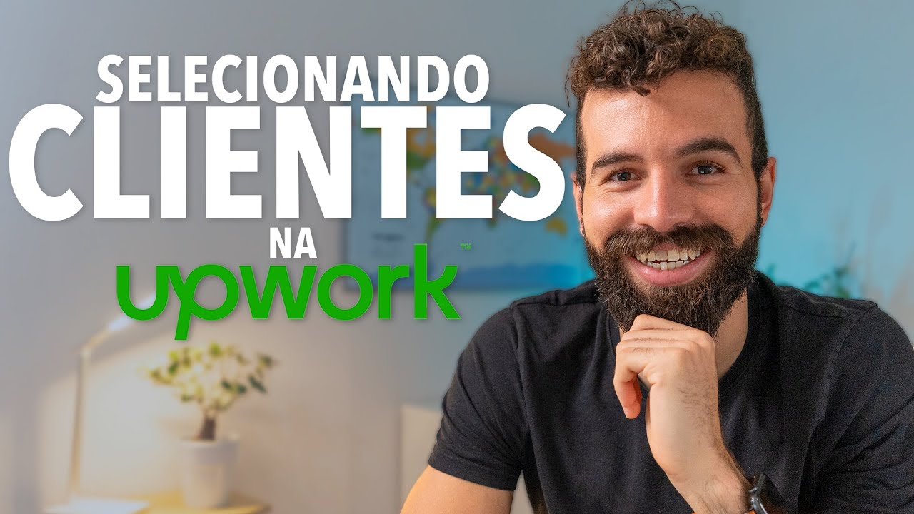 Como SELECIONAR seus clientes na Upwork | Dominando a Upwork
