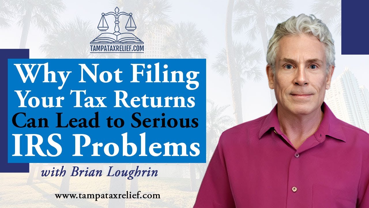 Why Not Filing Your Tax Returns Can Lead to Serious IRS Problems