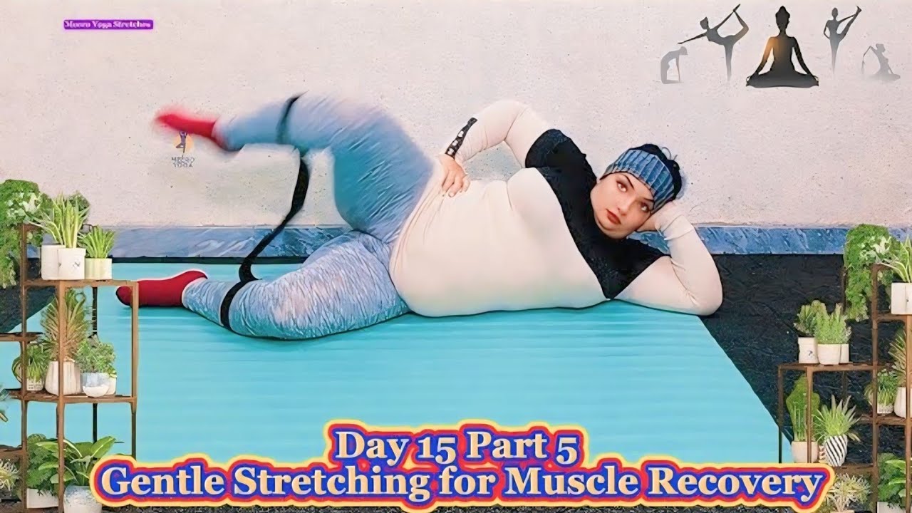 Gentle Stretching for Muscle Recovery | Full Body Relax Stretch | Day 15 &ndash; Part 5