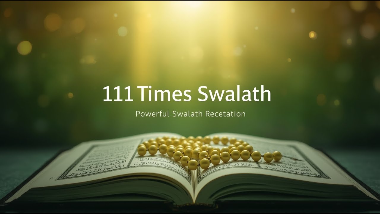 111 Times Swalath Recitation | Powerful Durood for Blessings & Peace | Swalath Dhikr