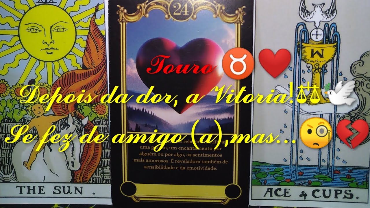 Touro ♉DEPOIS DE MUITAS LÁGRIMAS, A SUA VITÓRIA! ⚖️🕊️✨SE FEZ DE AMIGO (A), MAS TE FERIU NA ALMA!💔