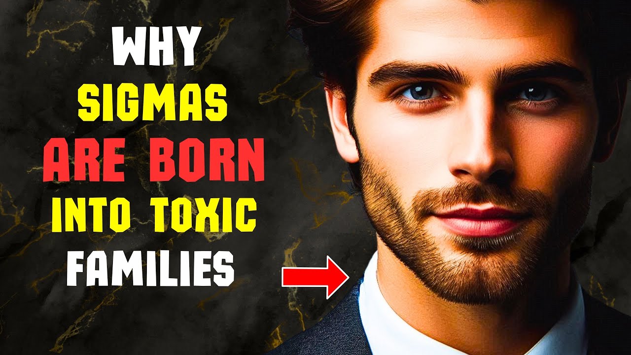 Why Sigma Males Were Born Into Toxic Families (It’s a Huge Gift)