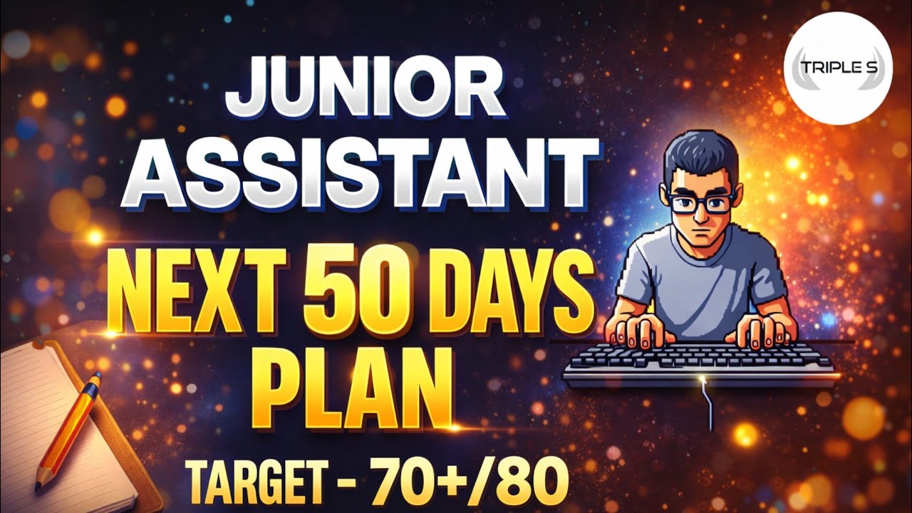 Junior Assistant - Next 50 Days Plan : Target 70+/80  @TripleSClasses