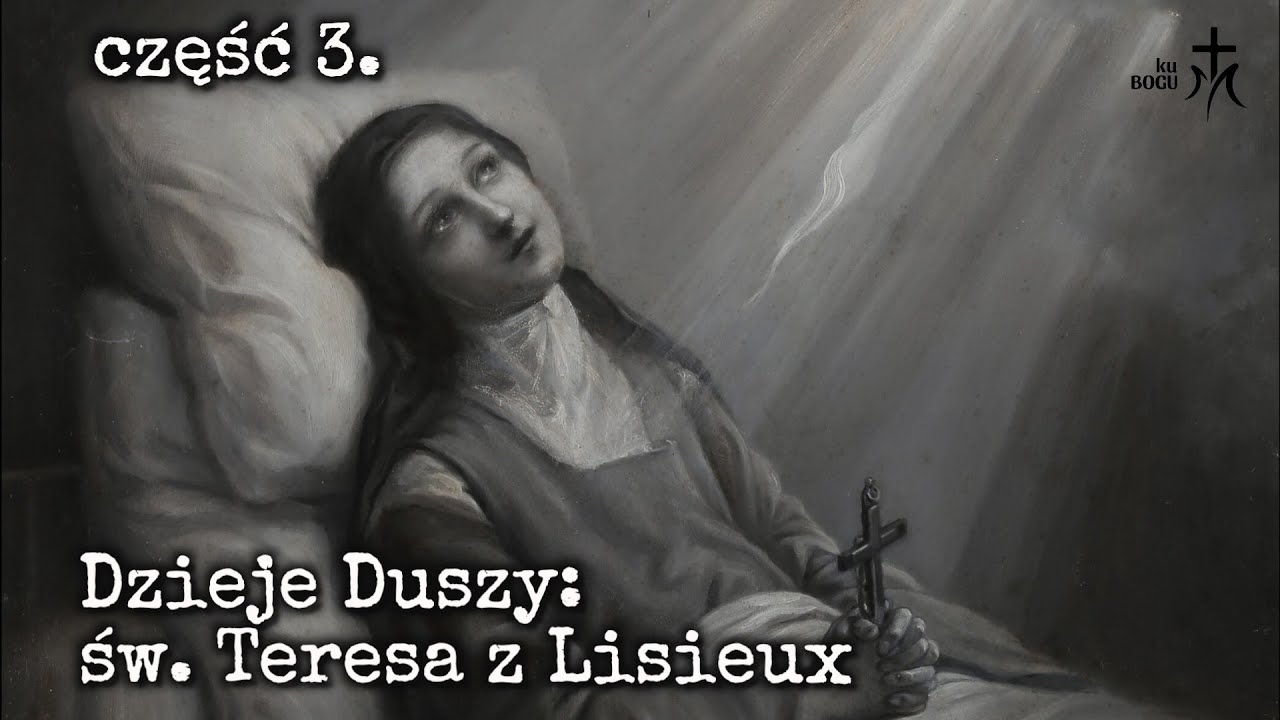 św. Teresa z Lisieux: Dzieje Duszy. E03