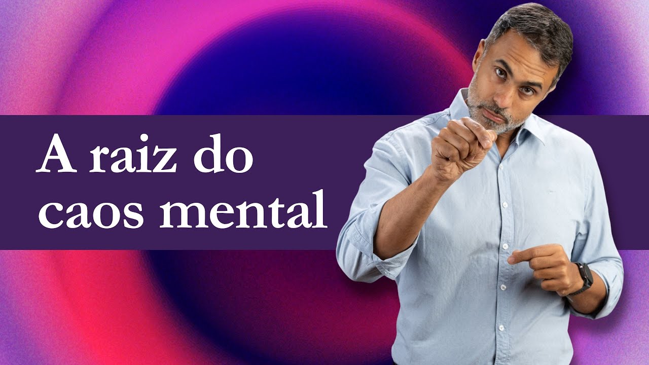A Raiz do Caos Mental