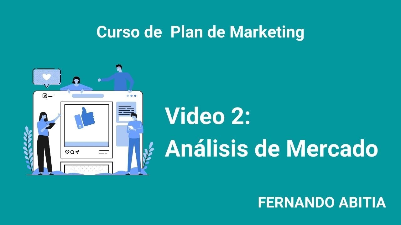 Como hacer un análisis de mercado | Curso Plan de Marketing | Fernando Abitia