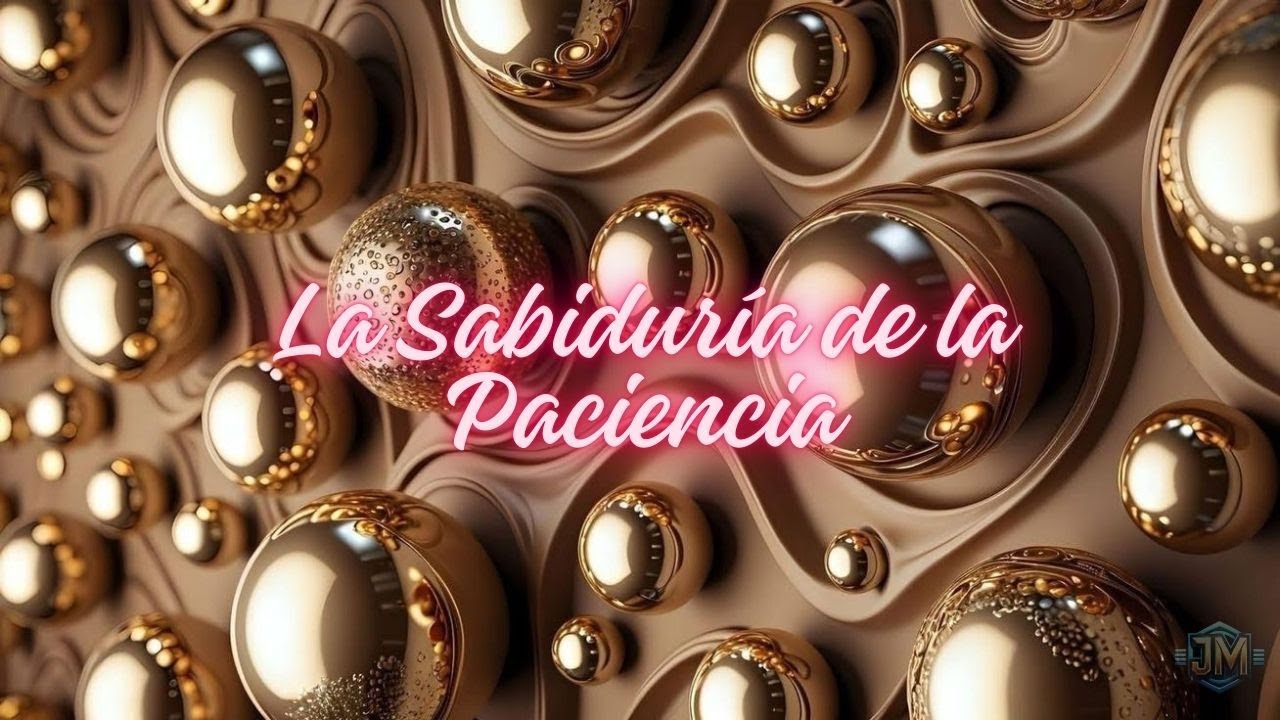 La Sabiduría de la Paciencia
