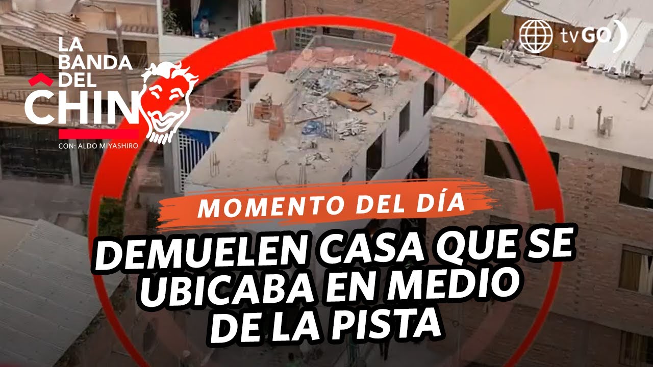 La Banda del Chino: Demolición de casa que estaba en medio de la pista en SJL (HOY)