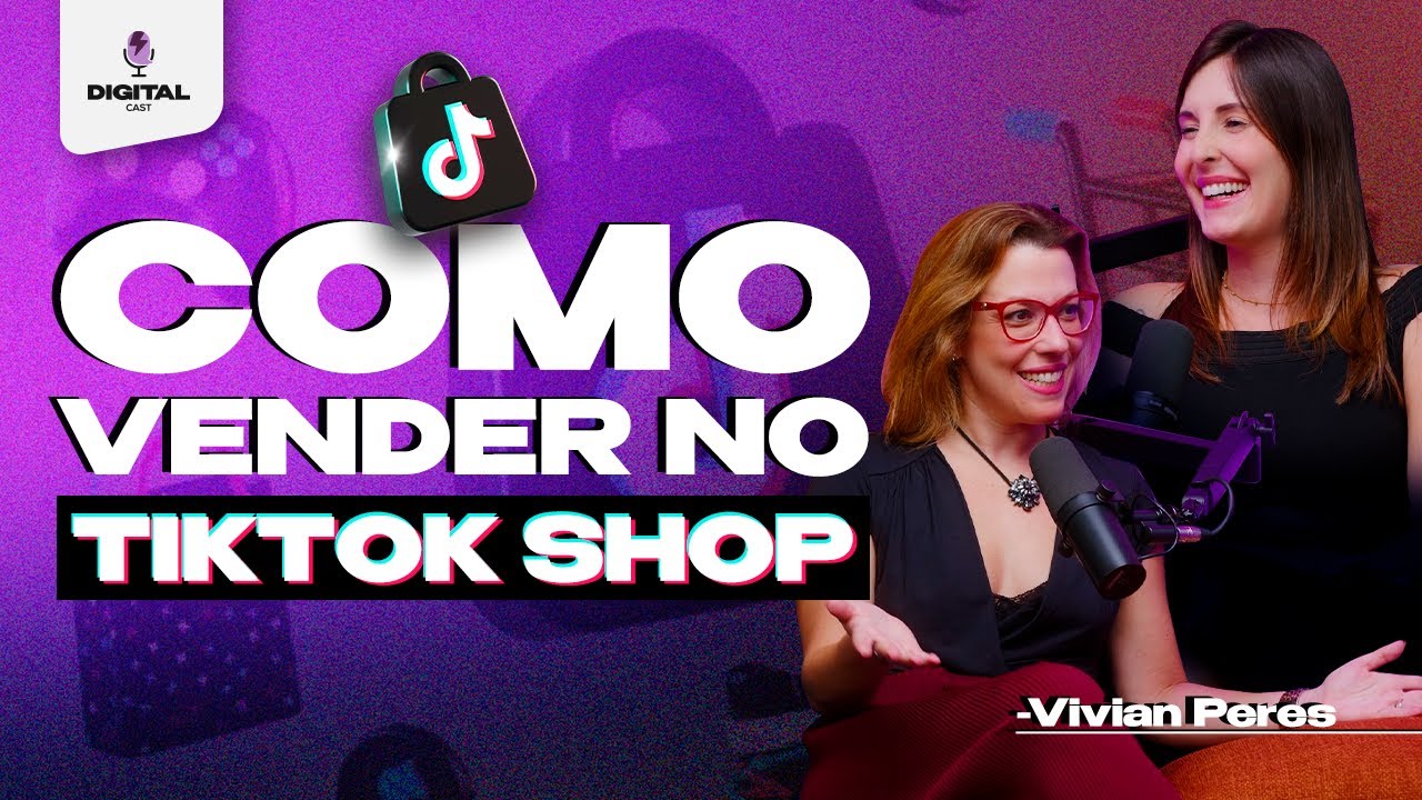 Como Vender no TikTok Shop Brasil? | Vivian Peres no DigitalCast
