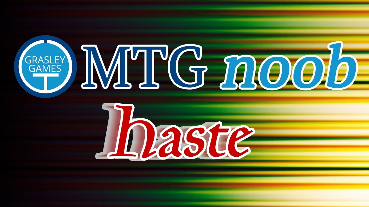 MTG Noob - Haste (the basics of Magic: The Gathering)