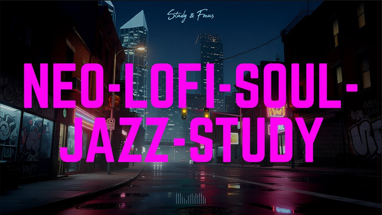 NEO-LOFI-SOUL-JAZZ-STUDY | Smooth Soulful Beats for Deep Focus & Study Sessions (1 Hour)