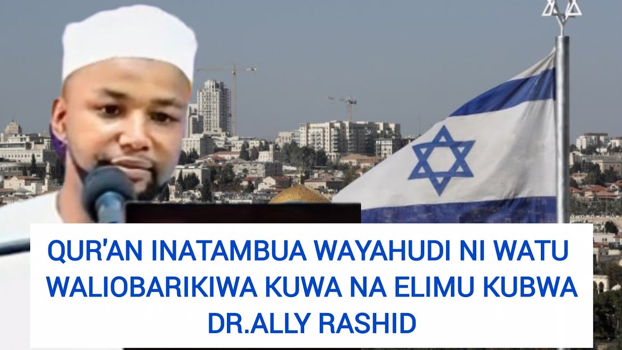 QUR'AN inatambua WAYAHUDI ni watu waliobarikiwa akili kubwa/ Wayahudi walimsifu Mtume Muhammad S.A.W