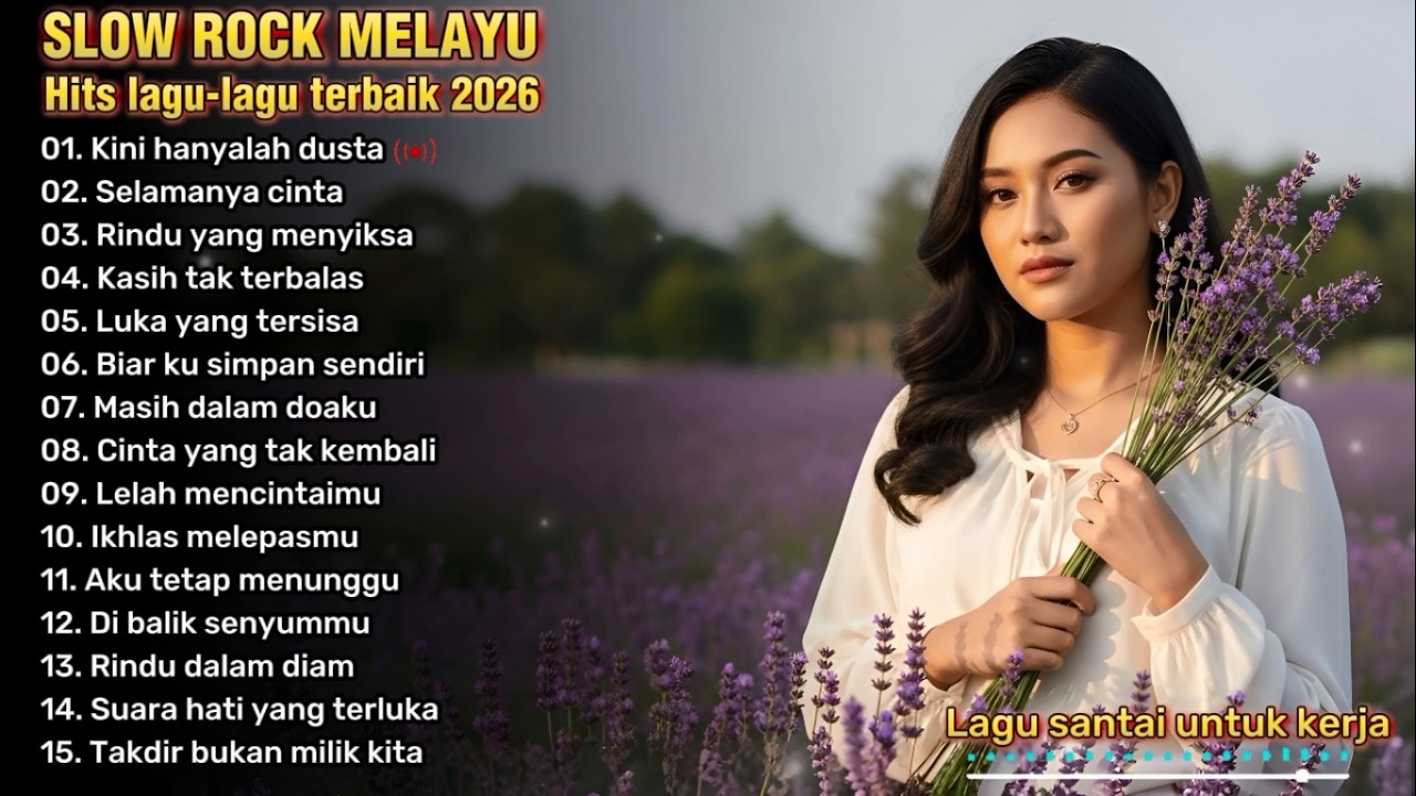 LAGU SANTAI UNTUK KERJA, SANTAI DAN PERJALANAN | SLOW ROCK MELAYU TERBARU 😭 | Kini hanyalah dusta 💔