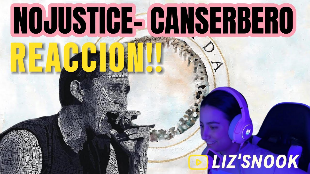 NO JUSTICE  - CANSERBERO. REACCION!!