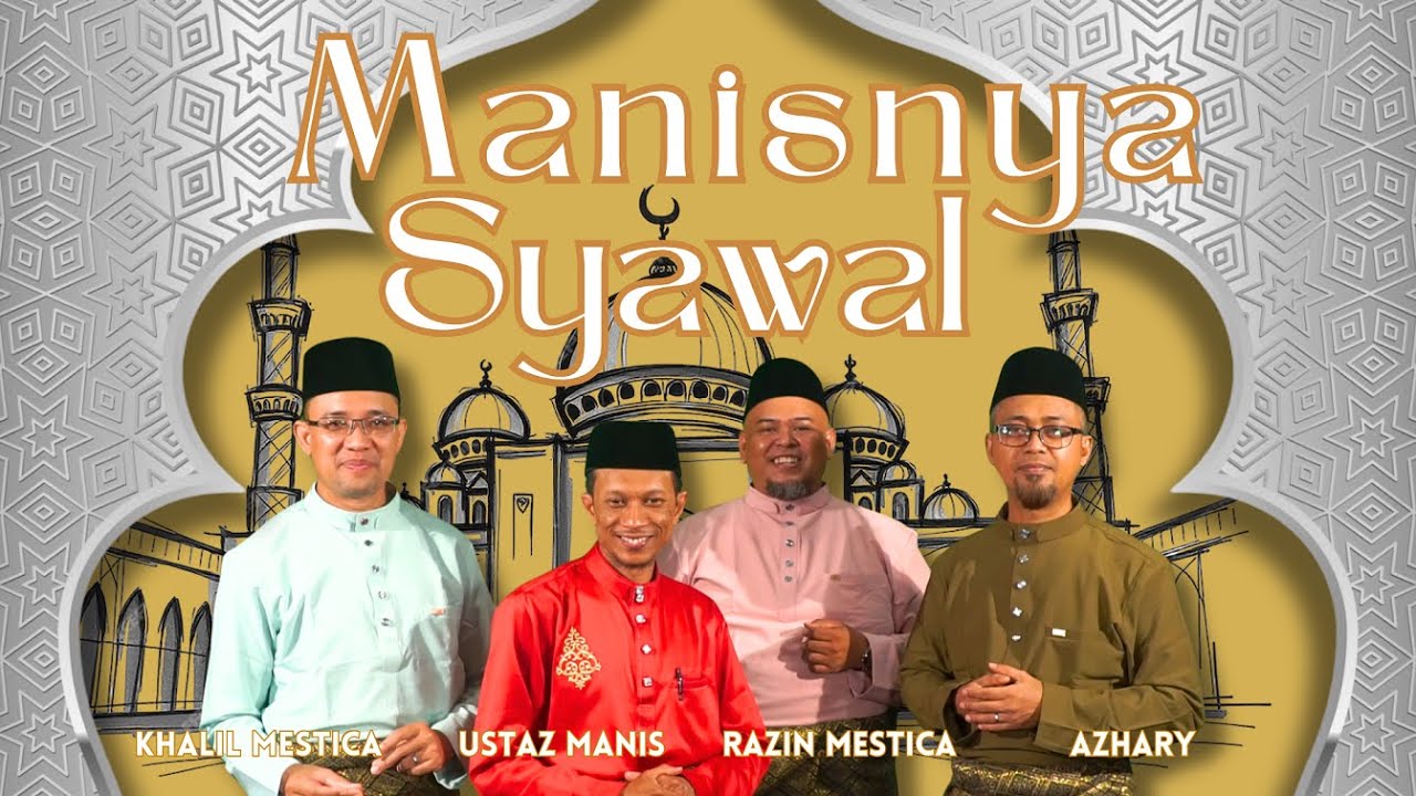 Ustaz Manis, Azhary, Razin Mestica & Khalil Mestica | MANISNYA SYAWAL [Video Muzik Rasmi]