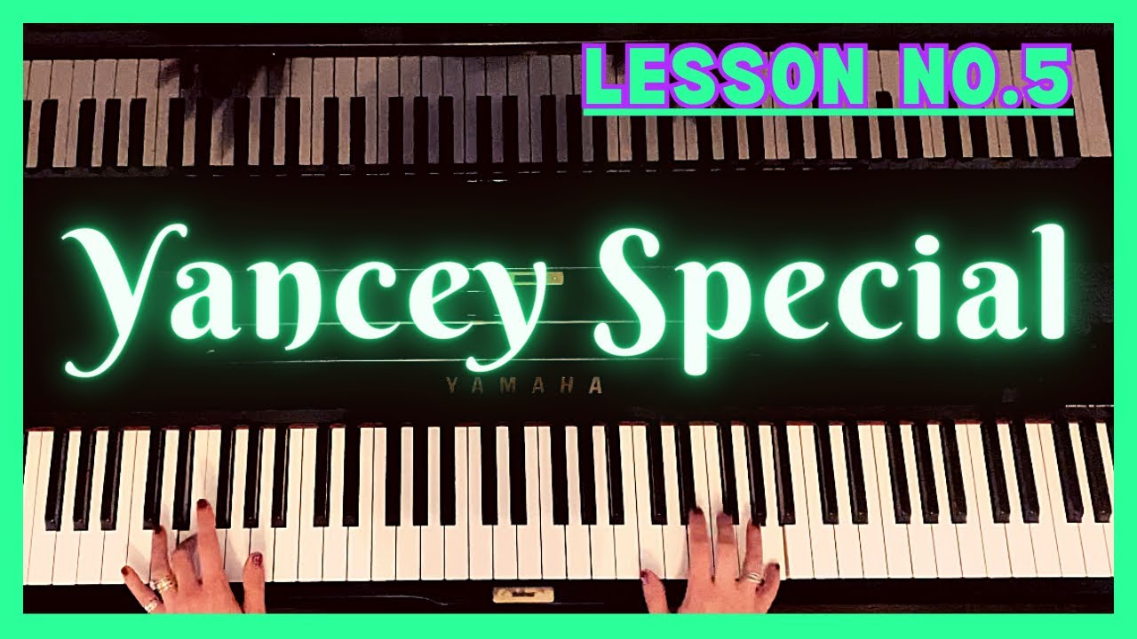 Yancey Special by Jimmy Yancey . Lesson No 5