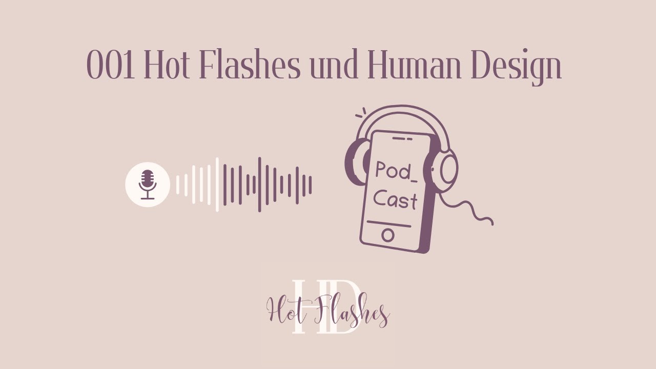 001 Vorstellung Hot Flashes und Human Design
