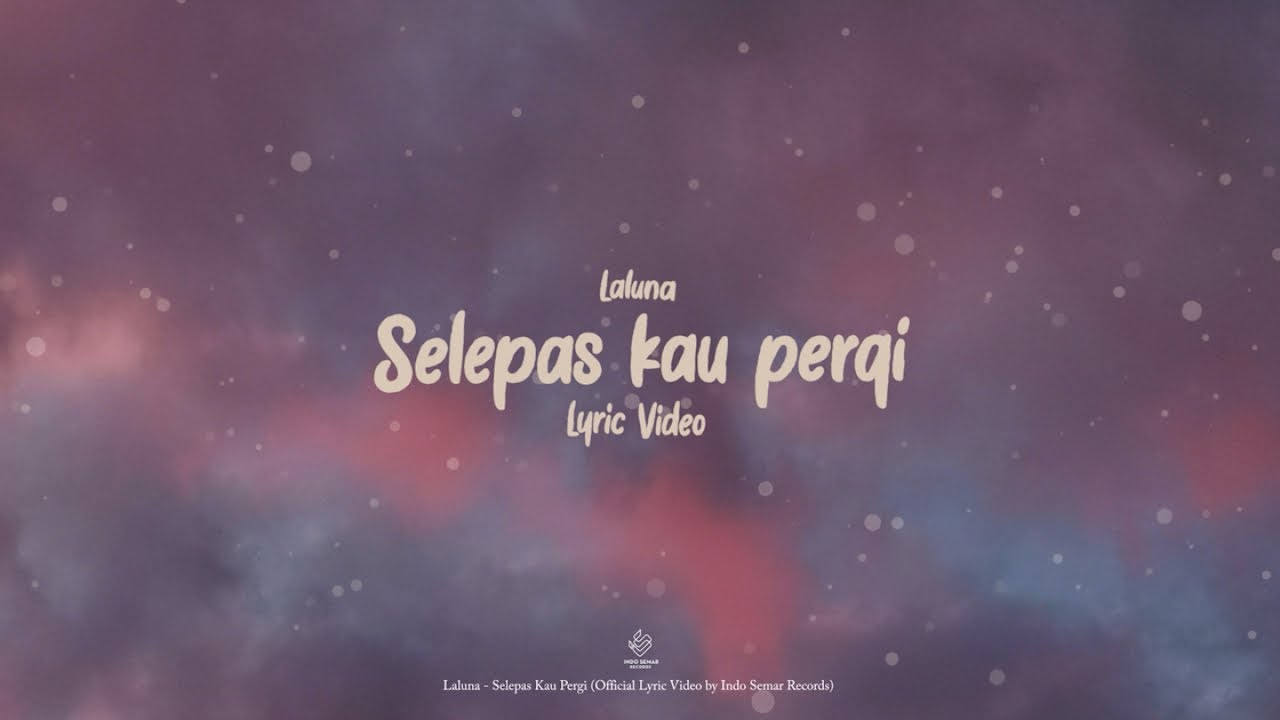 La Luna - Selepas Kau Pergi (Lyric Video)