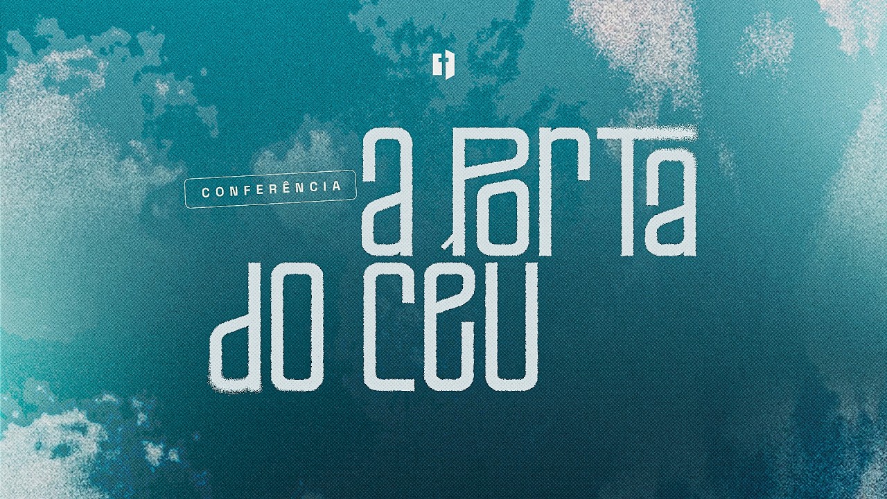 Conferência a Porta do Céu | Pr Gion Lucas, Prª Stefane Oliveira, Marcos Dantas, Joana Camila & Iuri