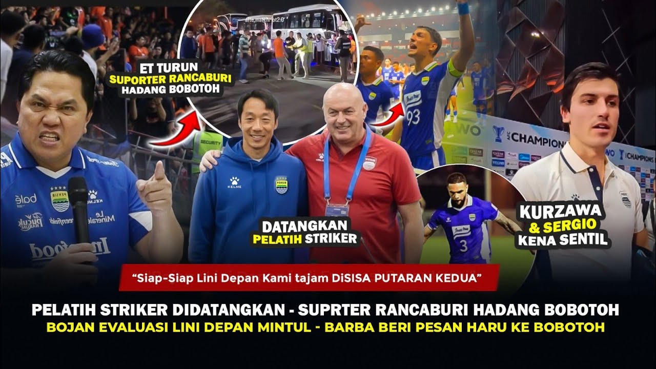 PELATIH STRIKER DIDATANGKAN🔥ET Turun Tangan Bobotoh Dihadang Suporter RCB, Bojan Evaluasi,Sergio🔥