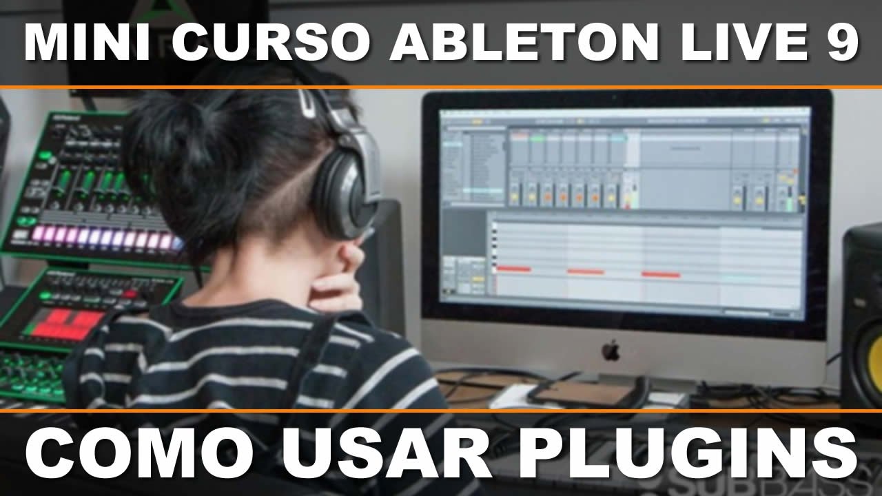 Mini Curso Gratuito de Ableton Live 9 - Como Usar Plugins no Ableton