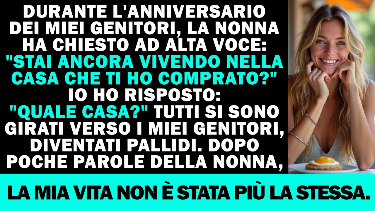 Alla festa, la nonna chiese: "Come vivi nella casa che ti ho comprato?" Io: "Quale casa?"