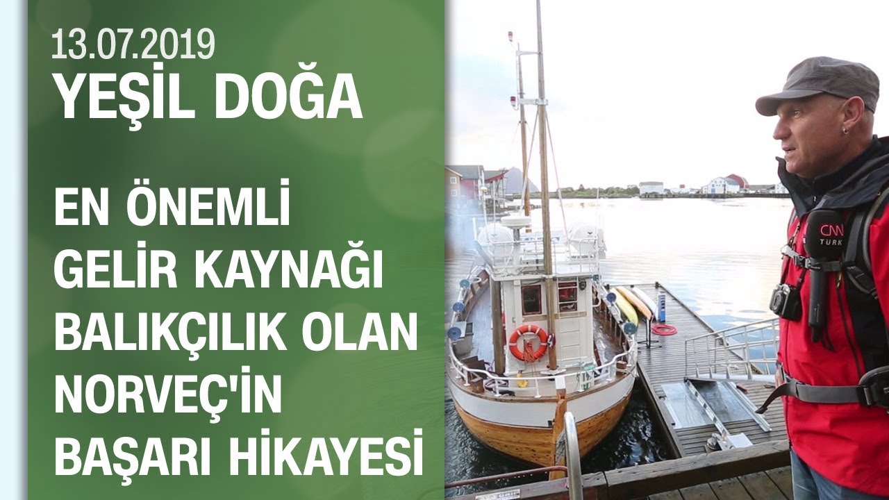 Norveç'in balıkçılıktaki başarı hikayesi - Yeşil Doğa 13.07.2019 Cumartesi
