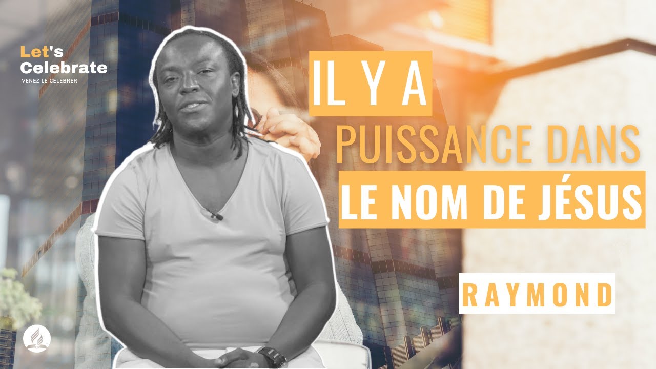 Il y a puissance dans le nom de Jésus - Raymond