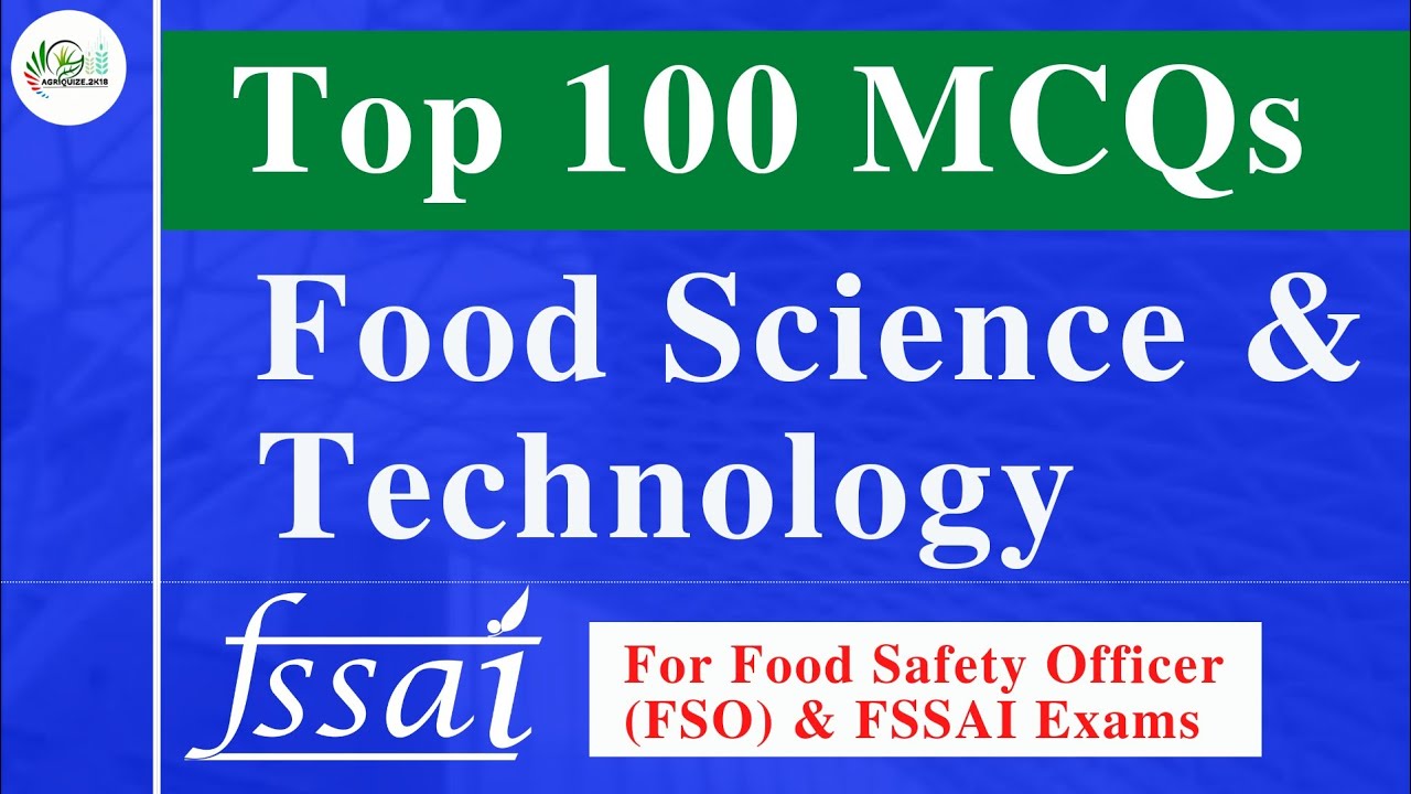 Top 100 MCQs on Food Science & Technology || For Food Safety Officer (FSO) & FSSAI Exams