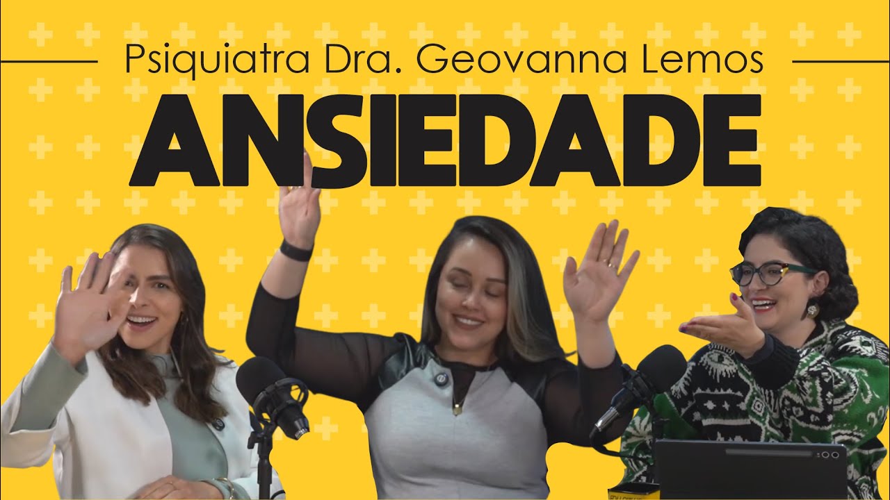 ANSIEDADE - Convidada Especial - Psiquiatra Dra. Geovanna Lemos