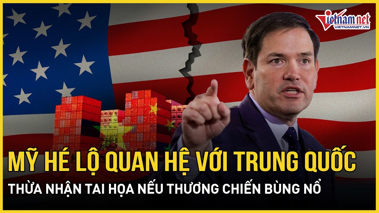 Mỹ hé lộ tình trạng quan hệ với Trung Quốc, thừa nhận tai họa thảm khốc nếu thương chiến bùng nổ