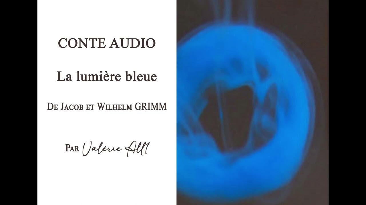 🔸116 La lumière bleue de Jacob et Wilhelm GRIMM🔸CONTE AUDIO par Valérie All1