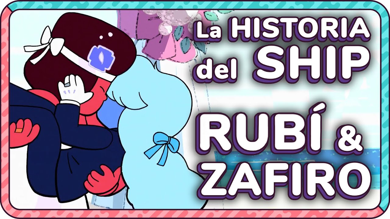 La HISTORIA del SHIP: RUBÍ x ZAFIRO