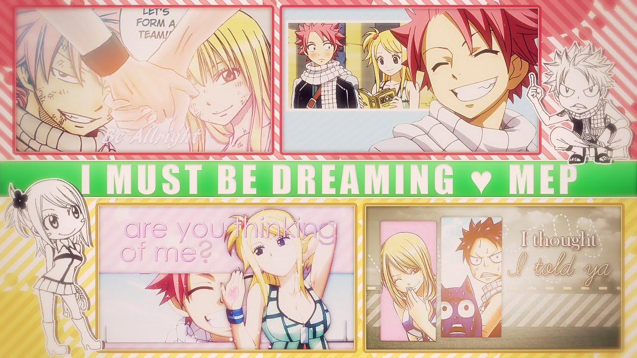 FKS ♥ I Must Be Dreaming | NaLu ᴹᴱᴾ